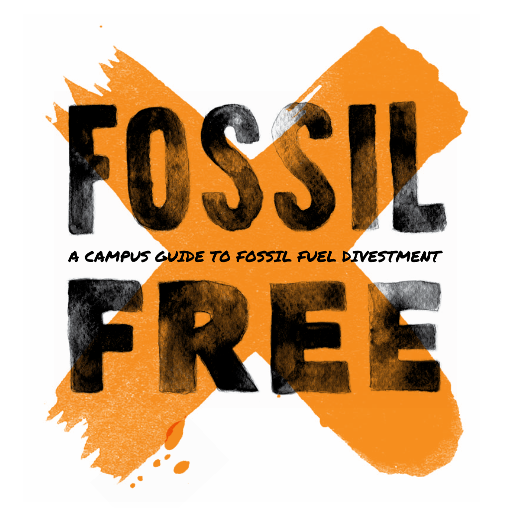 A Campus Guide to Fossil Fuel Divestment It’S Time to Take a Stand