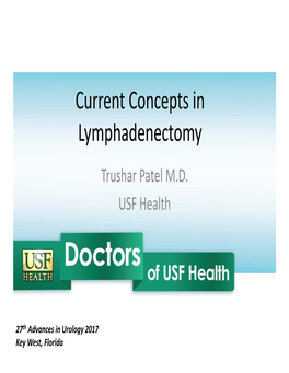 Current Concepts in Lymphadenectomy Trushar Patel M.D