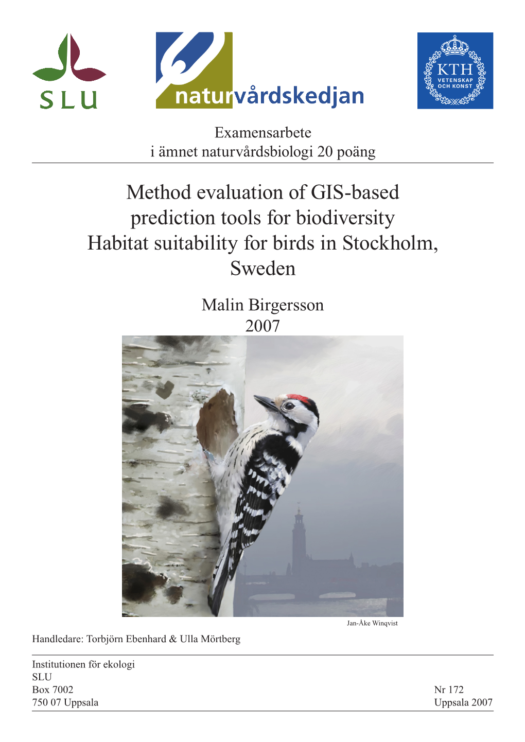 Method Evaluation of GIS-Based Prediction Tools for Biodiversity Habitat Suitability for Birds in Stockholm, Sweden Malin Birgersson 2007