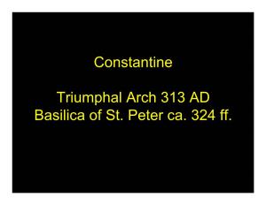 Constantine Triumphal Arch 313 AD Basilica of St. Peter Ca. 324
