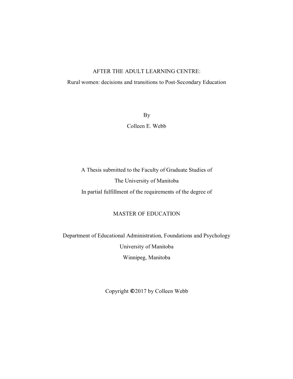 AFTER the ADULT LEARNING CENTRE: Rural Women: Decisions and Transitions to Post-Secondary Education by Colleen E. Webb a Thesis