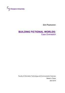 Paananen, Siiri: Building Fictional Worlds: Case Overwatch Master’S Thesis Tampere University Internet and Game Studies April 2019