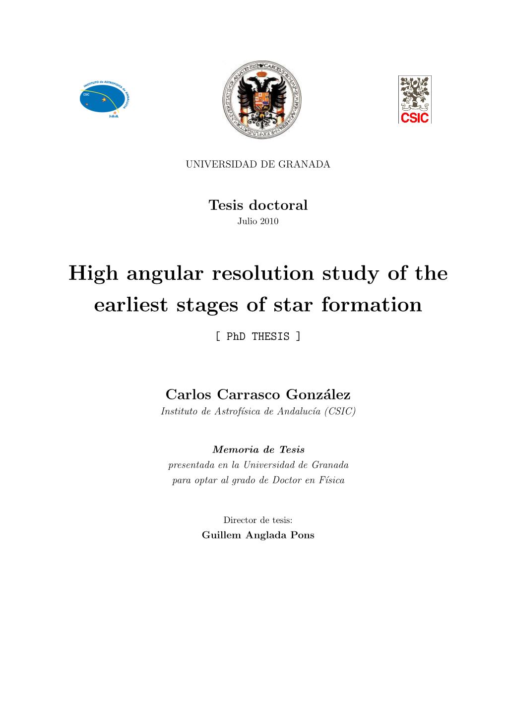 High Angular Resolution Study of the Earliest Stages of Star Formation [ Phd THESIS ]