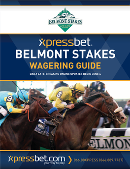 Belmont Stakes Wagering Guide Daily Late-Breaking Online Updates Begin June 4