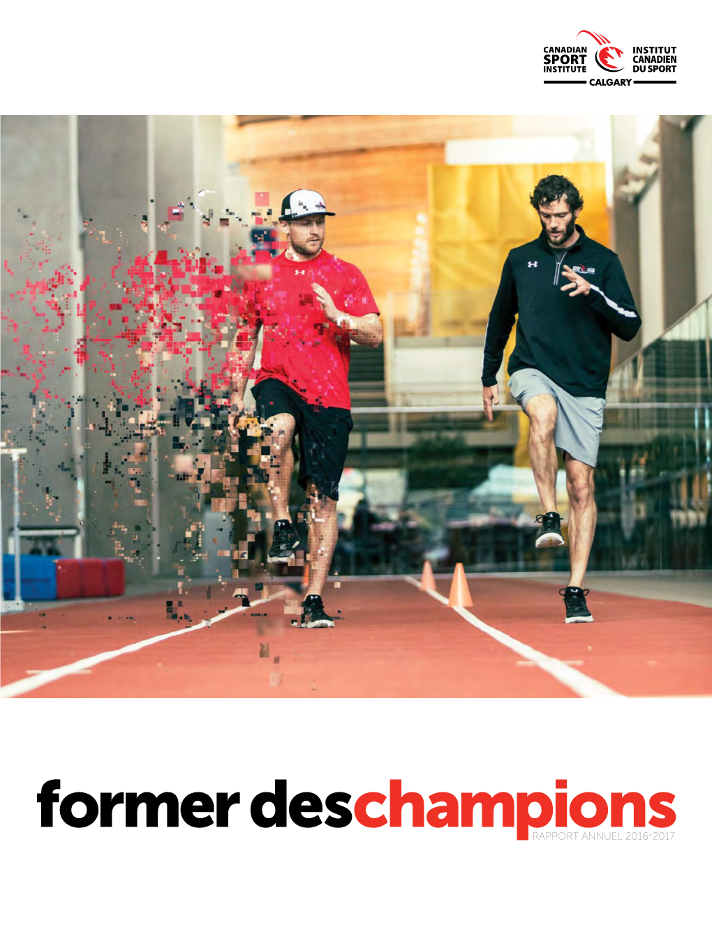 Former Deschampions RAPPORT ANNUEL 2016-2017 2 Rapport Annuel 2016-2017 De L’Institut Canadien Du Sport De Calgary 3