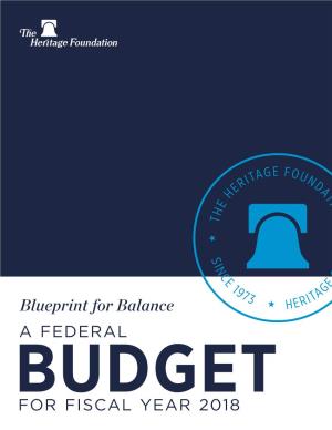 Blueprint for Balance: a FEDERAL BUDGE T F OR FY 20 18