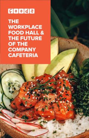 The Workplace Food Hall & the Future of the Company
