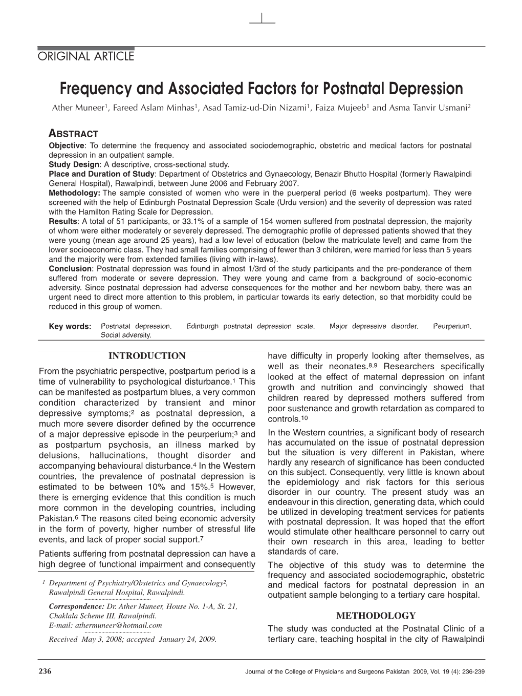 Frequency and Associated Factors for Postnatal Depression Ather Muneer1, Fareed Aslam Minhas1, Asad Tamiz-Ud-Din Nizami1, Faiza Mujeeb1 and Asma Tanvir Usmani2