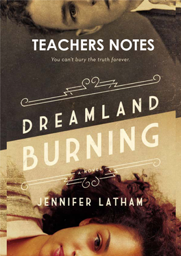 DREAMLAND BURNING by JENNIFER LATHAM Teachers' Notes by Robyn Sheahan-Bright Introduction 4