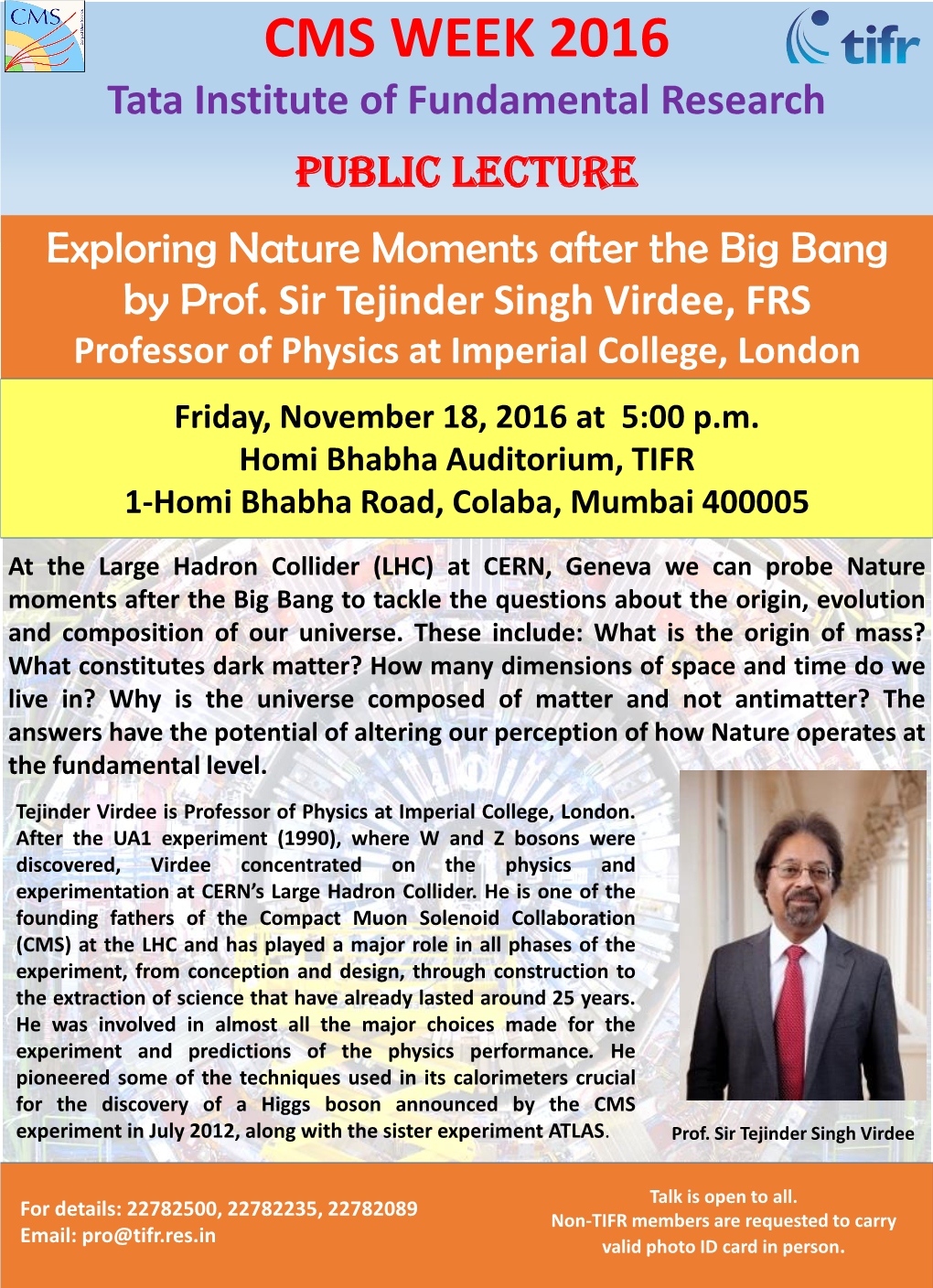 CMS WEEK 2016 Tata Institute of Fundamental Research PUBLIC LECTURE Exploring Nature Moments After the Big Bang by Prof