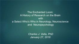 The Enchanted Loom: a History of Research on the Brain with a Select Who’S Who in Neurology, Neuroscience and Neuropsychology
