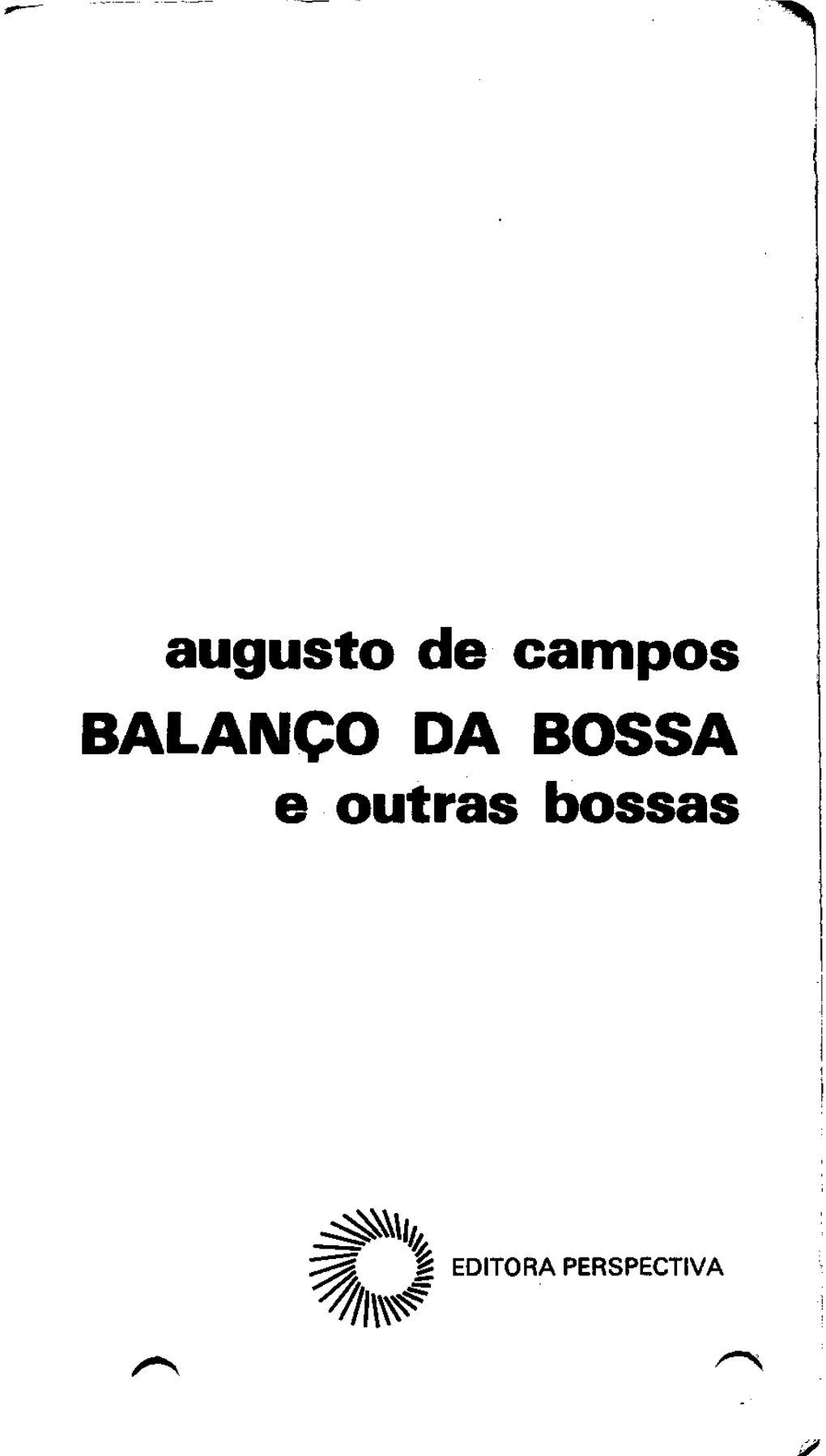 Augusto De Campos BALANÇO DA BOSSA E Outras Bossas Direitos Exclusivos Da EDITORA PERSPECTIVA S.A