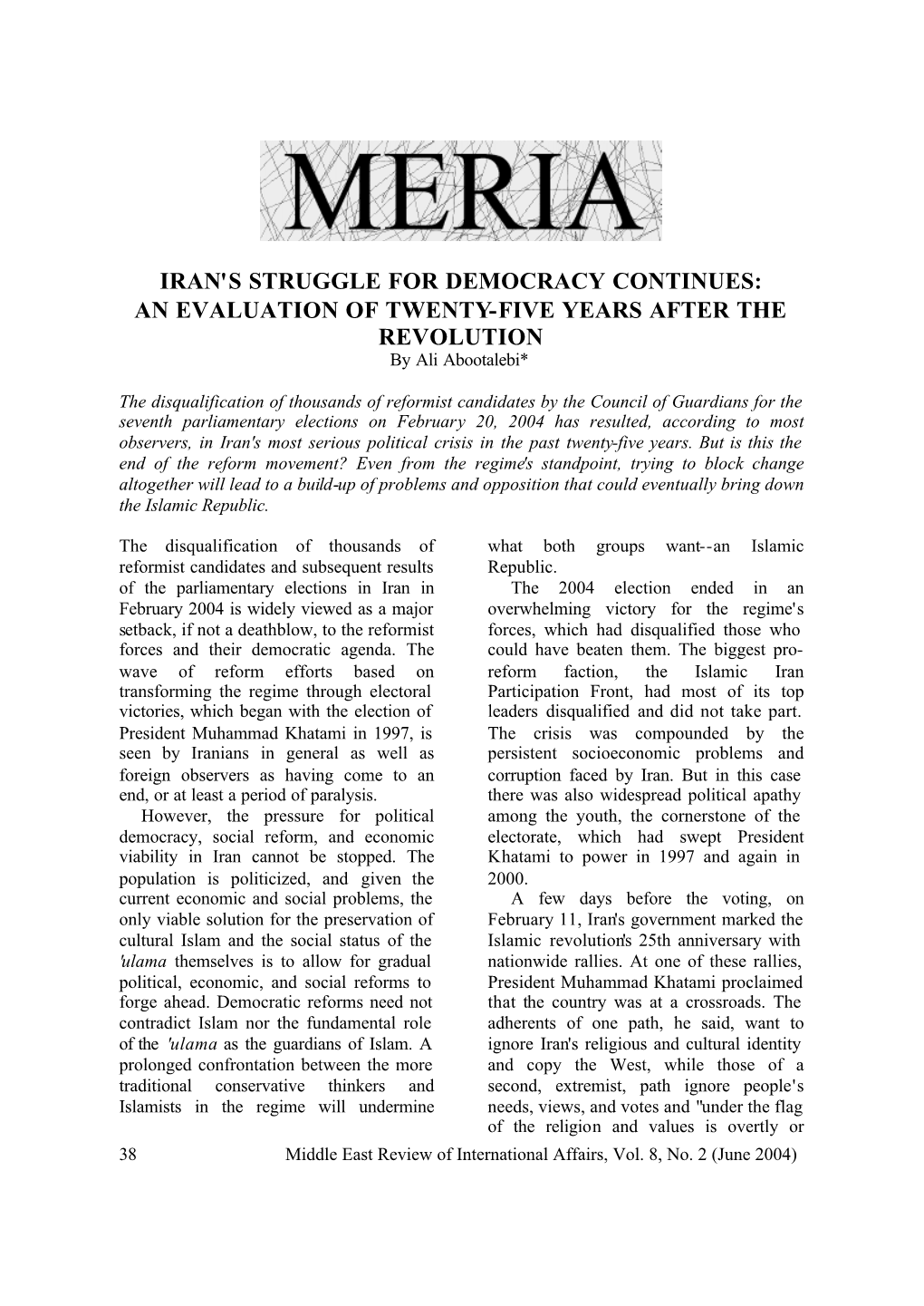 IRAN's STRUGGLE for DEMOCRACY CONTINUES: an EVALUATION of TWENTY-FIVE YEARS AFTER the REVOLUTION by Ali Abootalebi*