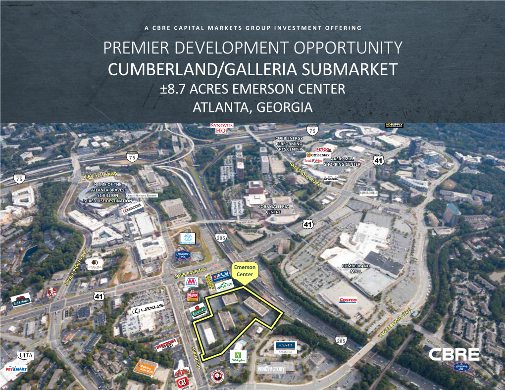 Premier Development Opportunity Cumberland/Galleria Submarket ±8.7 Acres Emerson Center Chattahoochee National Forest 285 Atlanta, Georgia