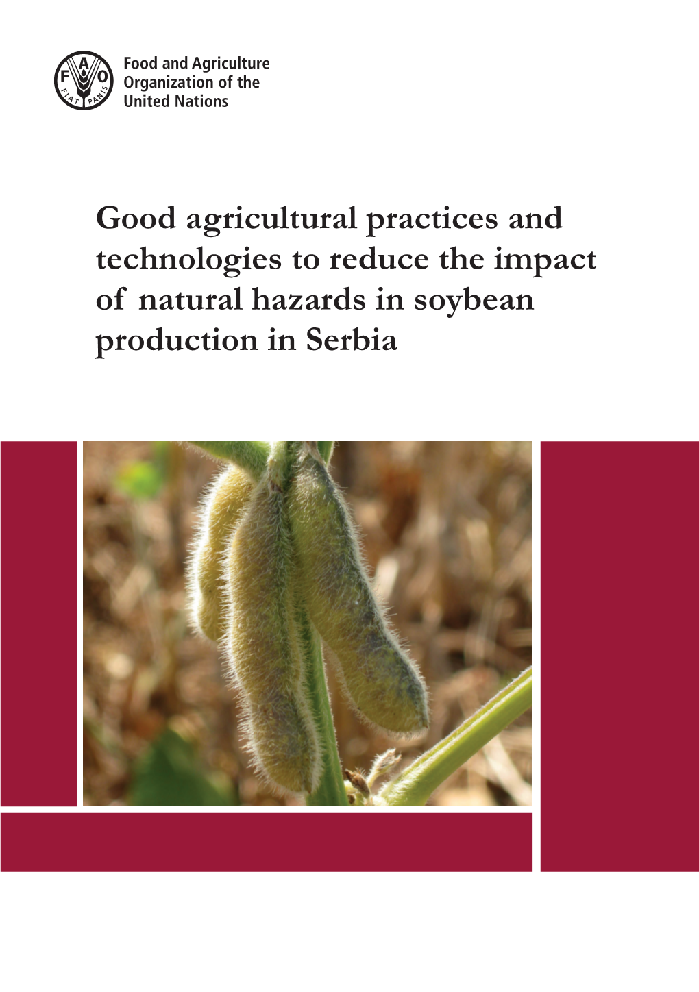 Good Agricultural Practices and Technologies to Reduce the Impact of Natural Hazards in Soybean Production in Serbia