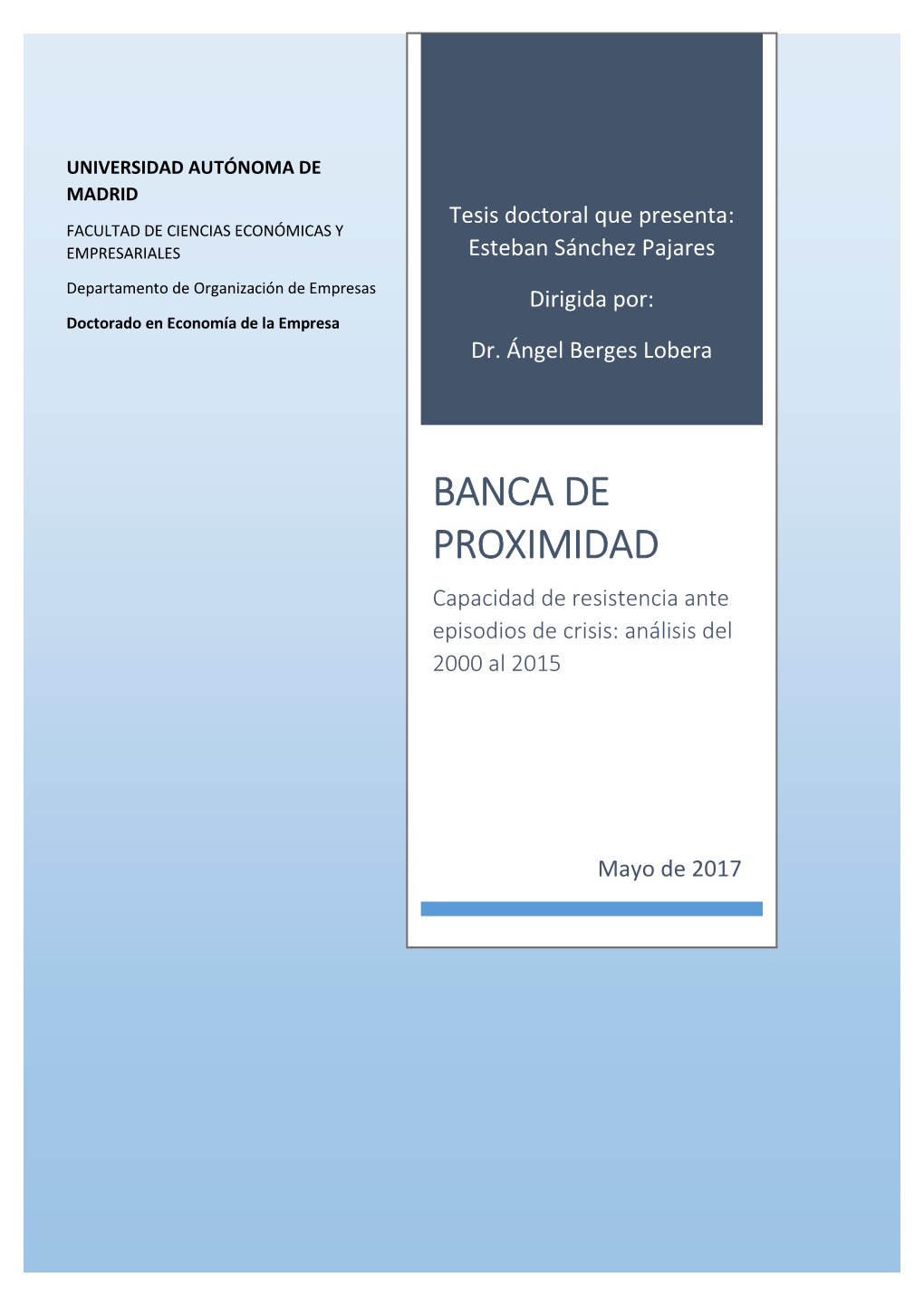 BANCA DE PROXIMIDAD Capacidad De Resistencia Ante Episodios De Crisis: Análisis Del 2000 Al 2015