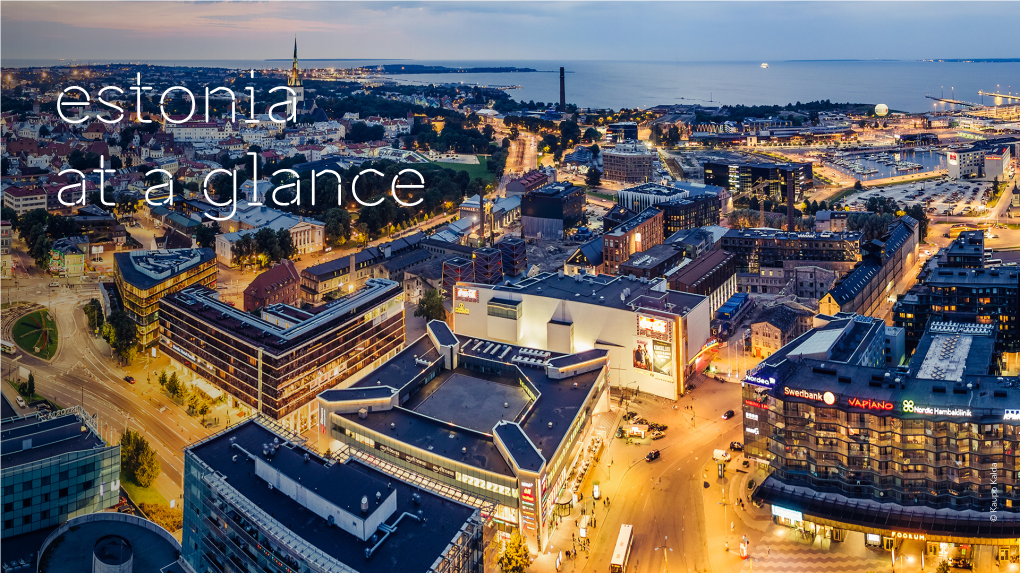 Estonia at a Glance Kalda Kaupo © Estonian Investment Agency EIA Is a Division Within Enterprise Estonia