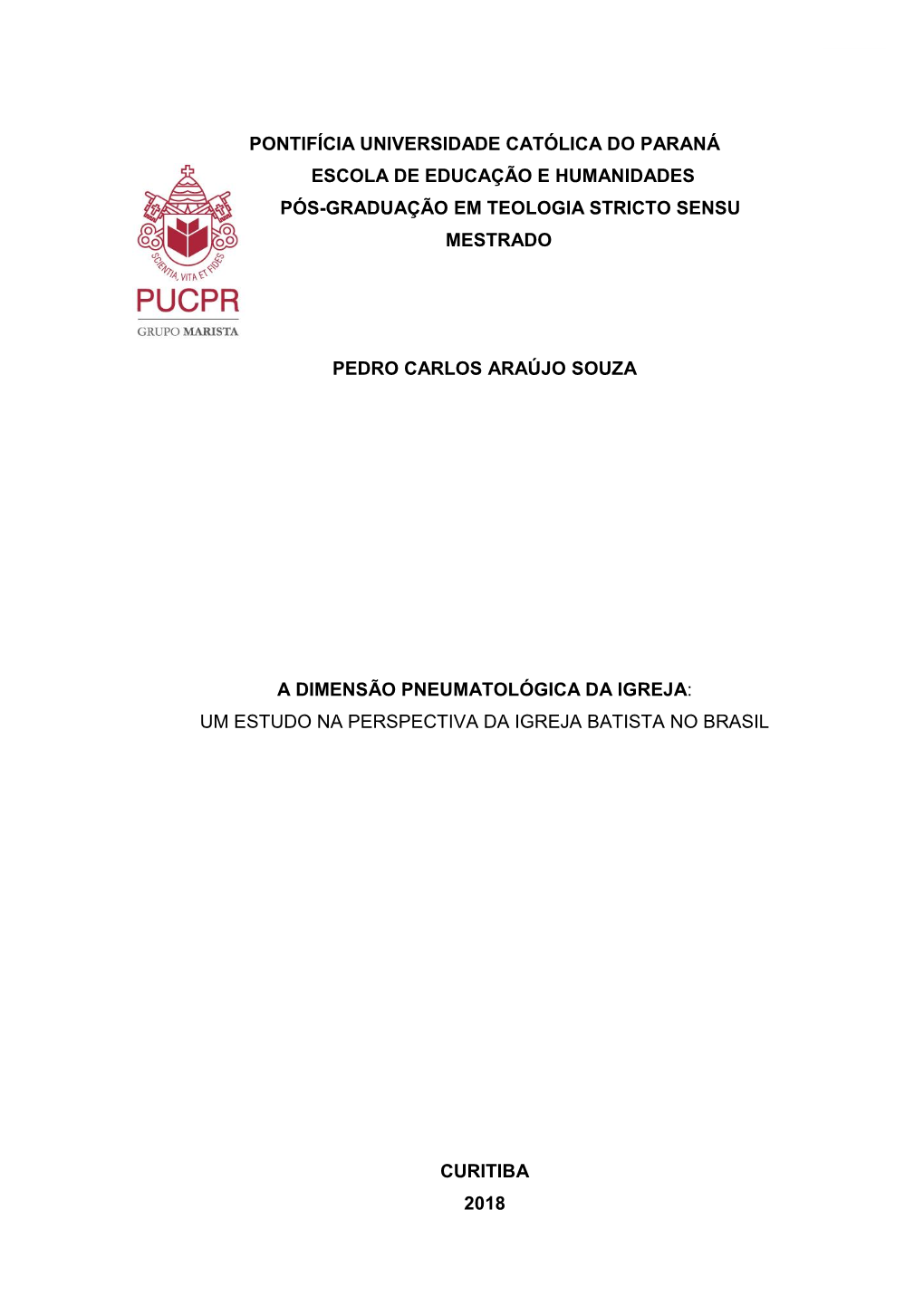 Pontifícia Universidade Católica Do Paraná Escola De Educação E Humanidades Pós-Graduação Em Teologia Stricto Sensu Mestrado