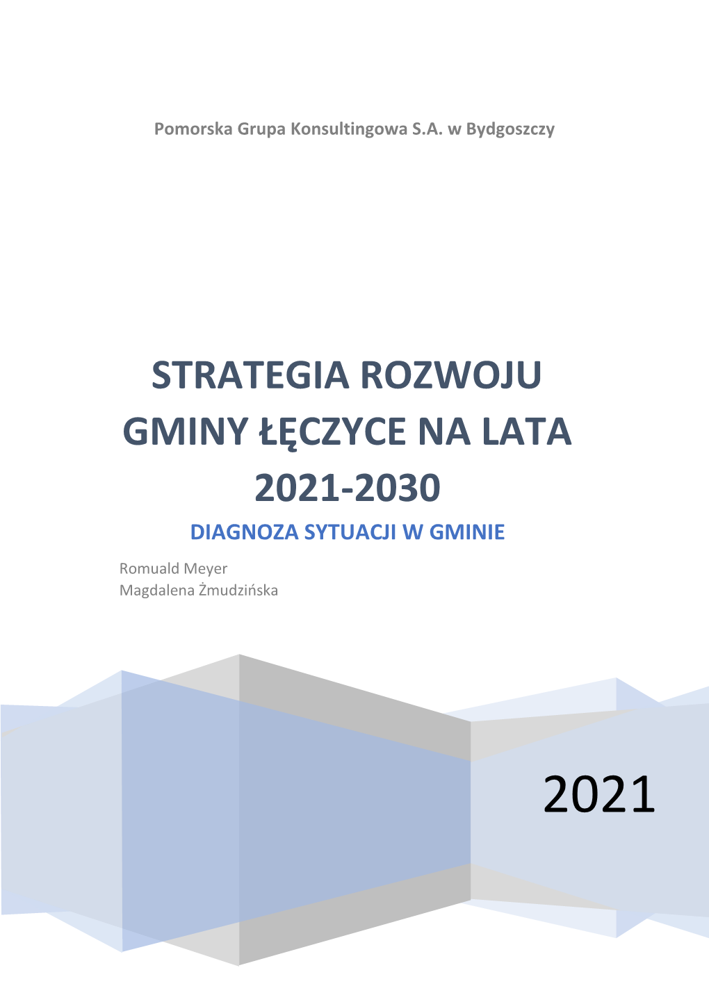 STRATEGIA ROZWOJU GMINY ŁĘCZYCE NA LATA 2021-2030 DIAGNOZA SYTUACJI W GMINIE Romuald Meyer Magdalena Żmudzińska