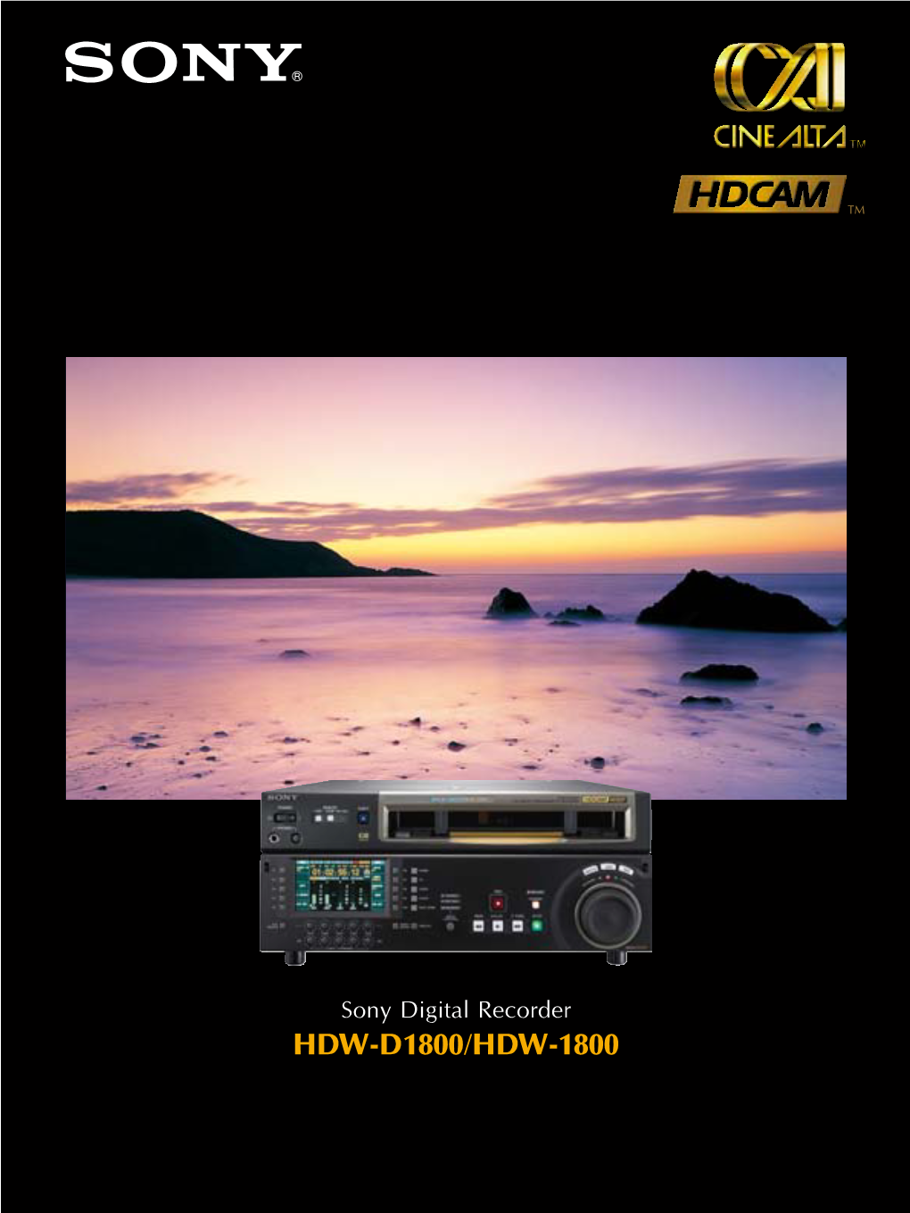 HDW-D1800/HDW-1800 HDW-D1800/1800 HDCAM Studio Recorders – Cost-Effective Solutions for an Even Broader Spectrum of HD Opportunities