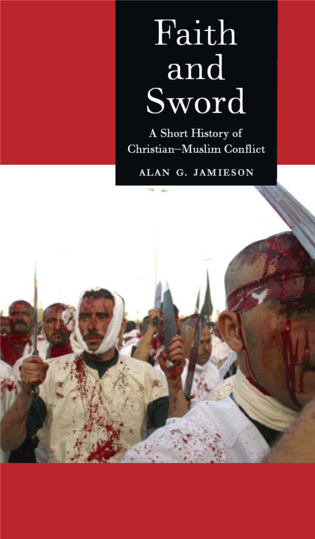 Faith and Sword: a Short History of Christian-Muslim Conflict