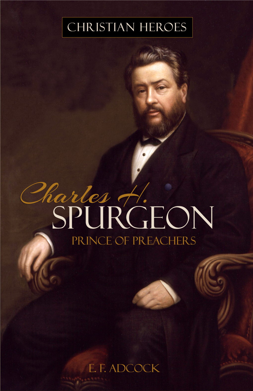 Charles H. Spurgeon: Prince of Preachers
