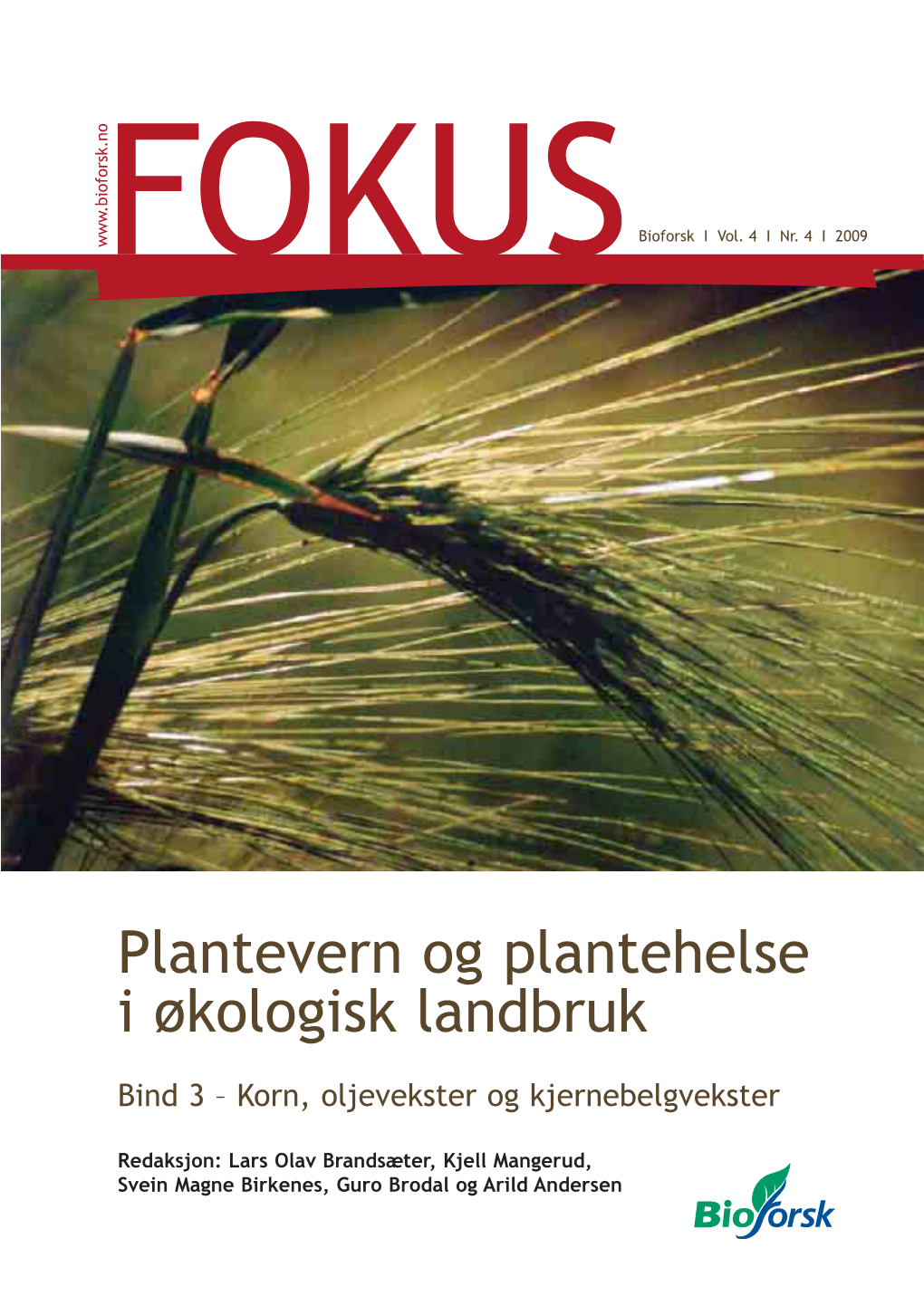 Kornboka Bioforsk Plantevern.Indd 1 29.01.2009 09:58:52 Bioforsk FOKUS Blir Utgitt Av: Bioforsk, Frederik A