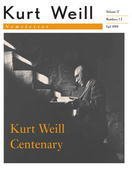 Kurt Weill Centenary Volume 17 in This Issue Kurt Weill Numbers 1-2 Newsletter Kurt Weill Centenary Fall 1999