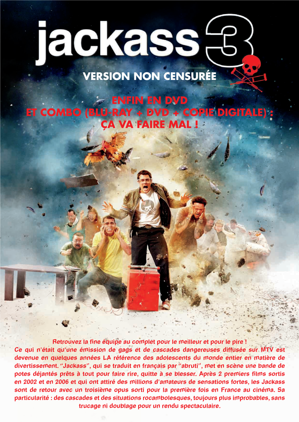 Jackass 3 Qui Va Encore Plus Loin Que Les Deux Précédents, Disposant De Moyens Supplémentaires Et Permettant Aux Spectateurs De Vivre L’Expérience En 3D