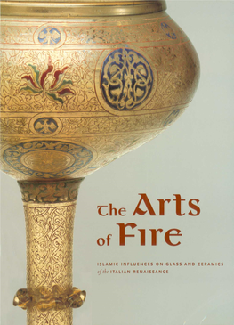 The Arts of Fire: Islamic Influences on Glass and Ceramics of the Italian Renaissance