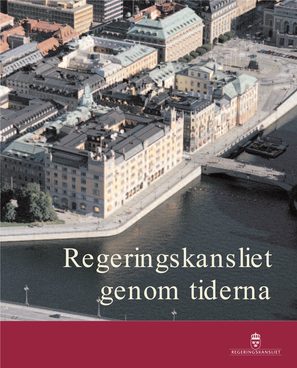 Regeringskansliet Genom Tiderna Regeringskansliets Historia År 1974 Ändrades Grundlagen Om Hur Den Svenska Staten Ska Vara Organiserad