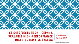 Cs 5412/Lecture 24. Ceph: a Scalable High-Performance Distributed File System