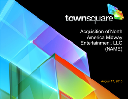 Acquisition of North America Midway Entertainment, LLC (NAME)