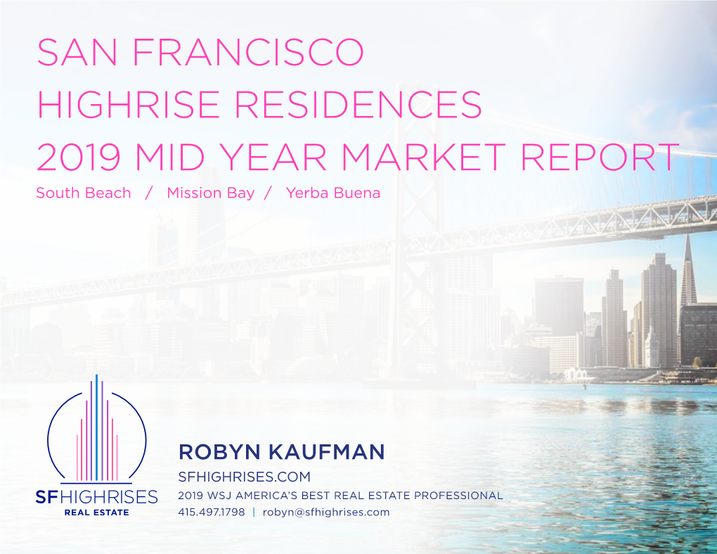 SAN FRANCISCO HIGHRISE RESIDENCES 2019 MID YEAR MARKET REPORT South Beach / Mission Bay / Yerba Buena