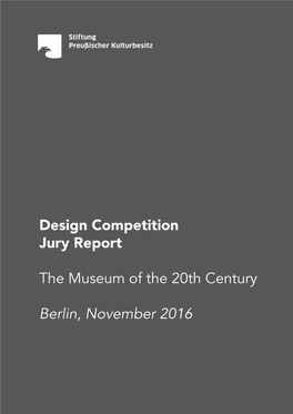 Design Competition Jury Report the Museum of the 20Th Century Berlin, November 2016