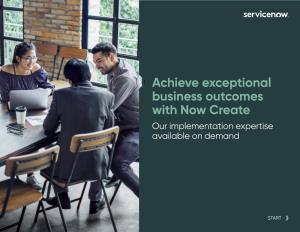 Achieve Exceptional Business Outcomes with Now Create Our Implementation Expertise Available on Demand