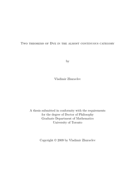 Two Theorems of Dye in the Almost Continuous Category by Vladimir Zhuravlev a Thesis Submitted in Conformity with the Requiremen