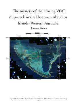 The Mystery of the Missing VOC Shipwreck in the Houtman Abrolhos Islands, Western Australia Jeremy Green