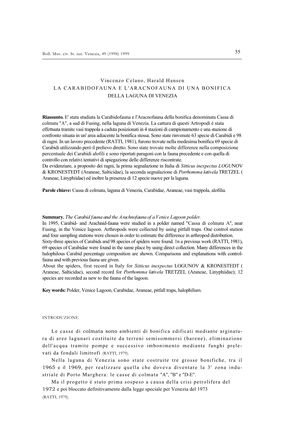 55 Vincenzo Celano, Harald Hansen LA CARABIDOFAUNA E L'aracnofauna DI UNA BONIFICA DELLA LAGUNA DI VENEZIA Riassunto. E' Stata S