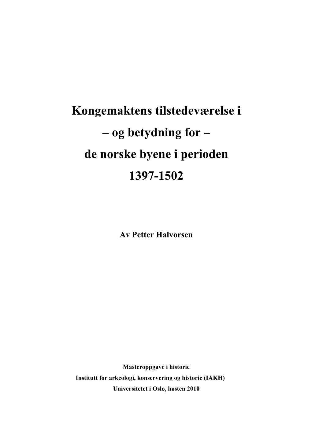 Kongemaktens Tilstedeværelse I – Og Betydning for – De Norske Byene I Perioden 1397-1502