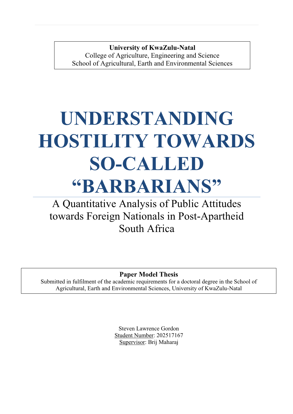 UNDERSTANDING HOSTILITY TOWARDS SO-CALLED “BARBARIANS” a Quantitative Analysis of Public Attitudes Towards Foreign Nationals in Post-Apartheid South Africa