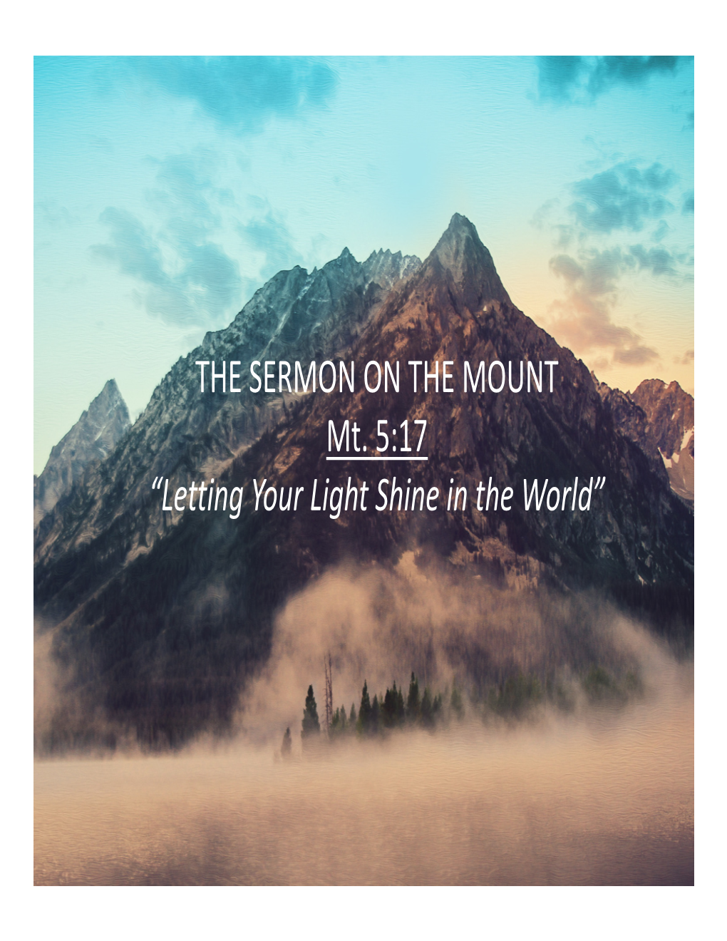 THE SERMON on the MOUNT Mt. 5:17 “Letting Your Light Shine in the World” Mt