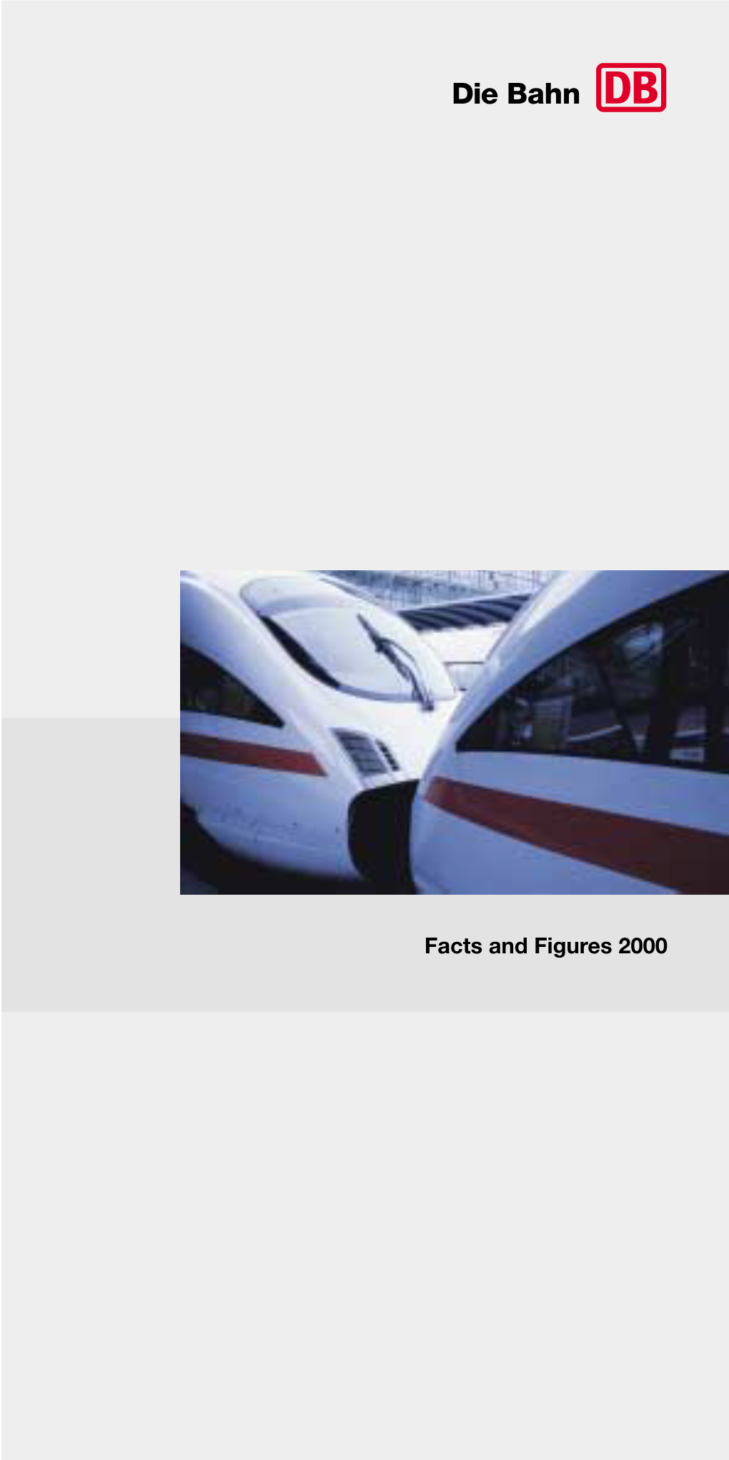 Facts and Figures 2000 Higher Transport Performance We Were Able to Increase Our Transport Performance in Passenger and Freight Transport Signiﬁcantly in 2000