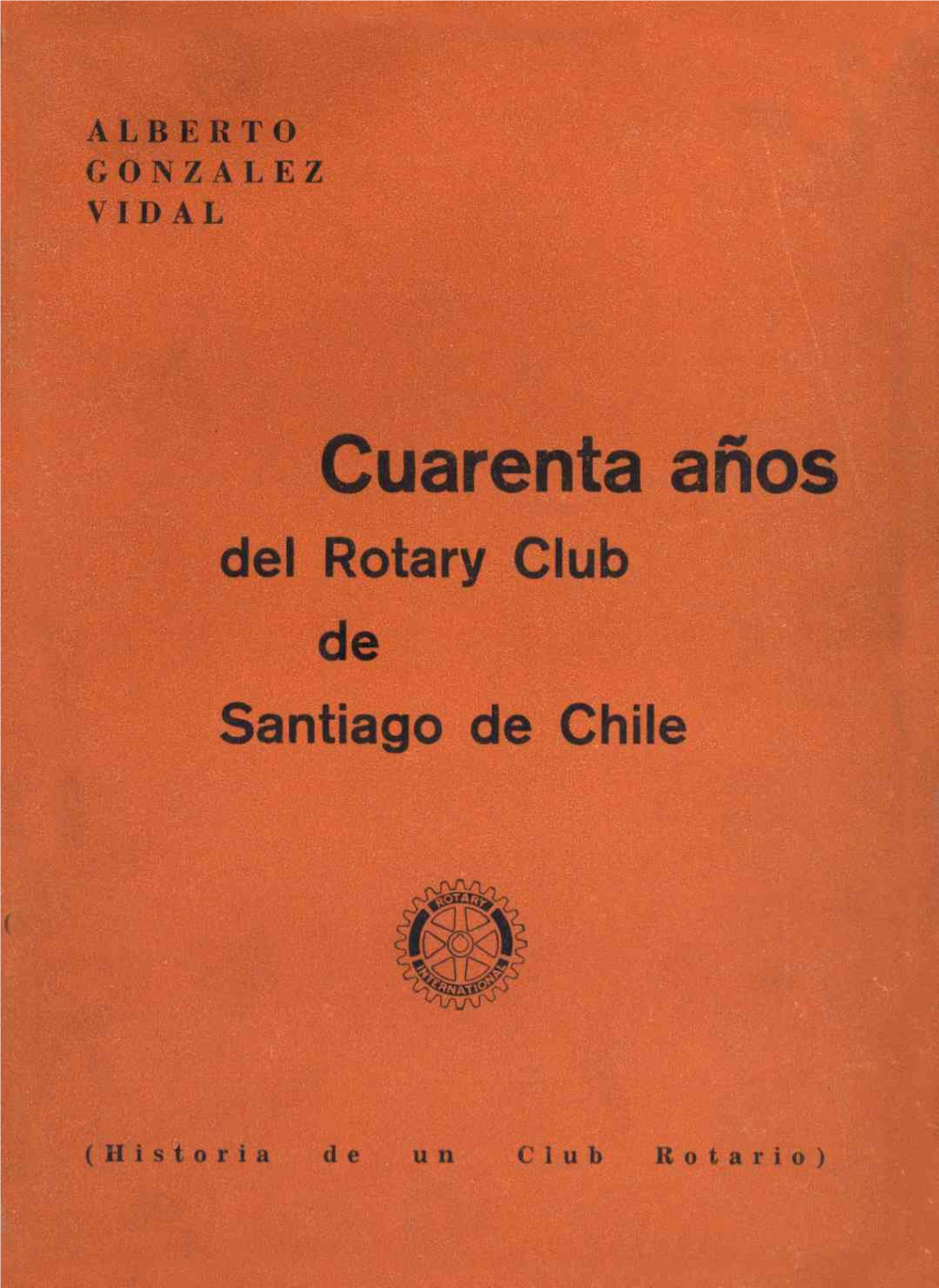 Cuarenta Años Del Rotary Club De Santiago De Chile