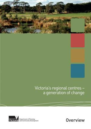 Victoria's Regional Centres – a Generation of Change Overview