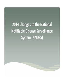 2014 Changes to the National Notifiable Disease Surveillance System (NNDSS) Background
