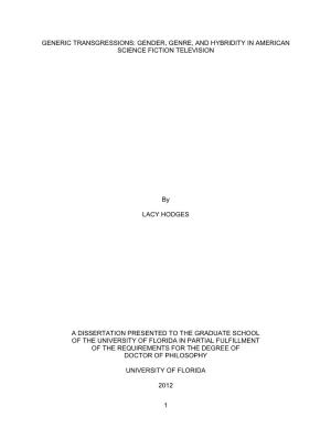 1 GENERIC TRANSGRESSIONS: GENDER, GENRE, and HYBRIDITY in AMERICAN SCIENCE FICTION TELEVISION by LACY HODGES a DISSERTATION PRES