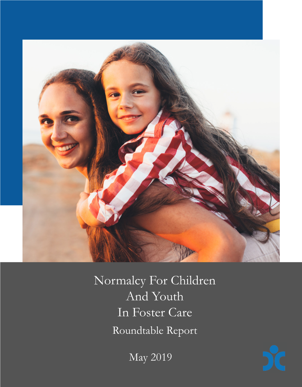 Normalcy for Children and Youth in Foster Care Roundtable Report