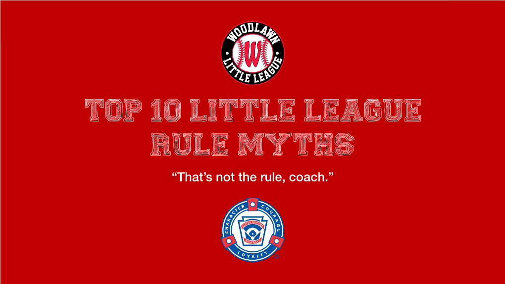 Top 10 Little League Rule Myths “That’S Not the Rule, Coach.” Little League Pledge