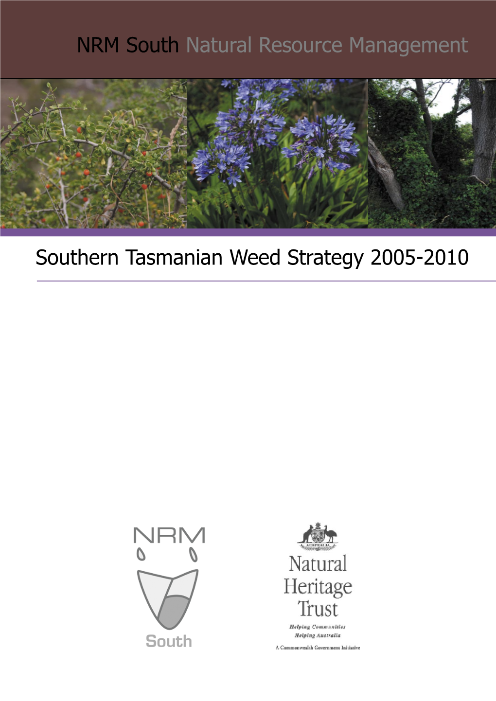 Southern Tasmanian Weed Strategy 2005-2010 Southern Tasmanian Weed Strategy